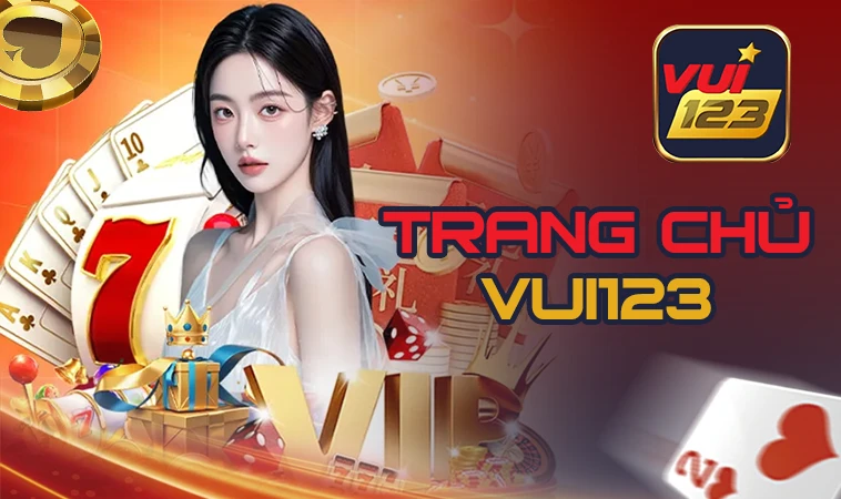 Trang Chủ Vui 123 - Nhà Cái Cá Cược Hàng Đầu Dành Cho Người Việt